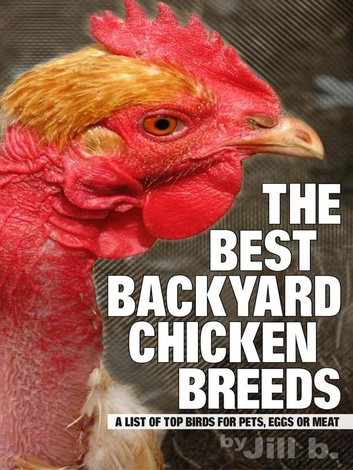 Title details for The Best Backyard Chicken Breeds by Jill b. - Available